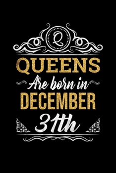 Queens Are Born In December 31st Notebook Birthday Gift: Lined Notebook / Journal Gift, 100 Pages, 6x9, Soft Cover, Matte Finish
