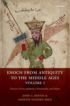 Hardcover Enoch from Antiquity to the Middle Ages: Sources from Judaism, Christianity, and Islam, Volume I Book