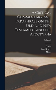 Hardcover A Critical Commentary and Paraphrase on the Old and New Testament and the Apocrypha; Volume 3 Book