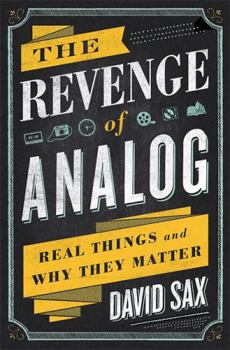 Hardcover The Revenge of Analog: Real Things and Why They Matter Book