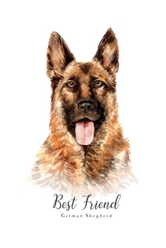 Best Friend German Shepherd: Blank Lined Paper Sketchbook Notebook Composition Journal Pretty Cute Dog Lover Gift Breeds Writing Workbook for Girls ... Home College Writing Notes Watercolor Art 2