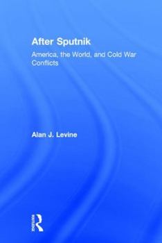 Hardcover After Sputnik: America, the World, and Cold War Conflicts Book