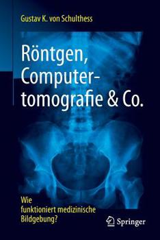 Paperback Röntgen, Computertomografie & Co.: Wie Funktioniert Medizinische Bildgebung? [German] Book