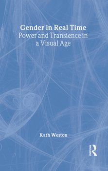 Hardcover Gender in Real Time: Power and Transience in a Visual Age Book