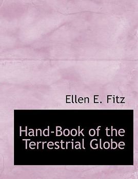 Hardcover Hand-Book of the Terrestrial Globe [Large Print] Book
