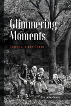 Paperback Glimmering Moments: Lessons in the Chaos Book