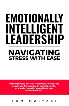 Paperback Emotionally Intelligent Leadership: Navigating Stress with Ease Book