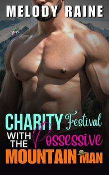 Charity Festival with the Possessive Mountain Man: A spicy BWWM Enemies to Lovers Forced Proximity Small Town Mountain Romance (Snowberry Hearts: Giving in the Wild)