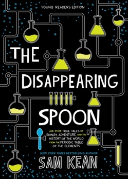 Hardcover The Disappearing Spoon: And Other True Tales of Rivalry, Adventure, and the History of the World from the Periodic Table of the Elements Book