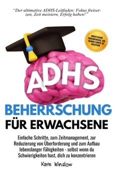 Paperback ADHS-Beherrschung für Erwachsene: Einfache Schritte zum Zeitmanagement, zur Reduzierung von Überforderung und zum Aufbau lebenslanger Fähigkeiten [German] Book