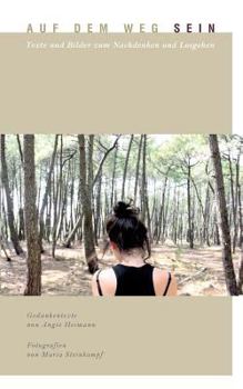 Paperback Auf dem Weg sein: Texte und Bilder zum Nachdenken und Losgehen [German] Book