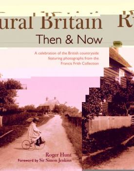 Paperback Rural Britain Then & Now: A Celebration of the British Countryside Featuring Photographs from the Francis Frith Collection Book