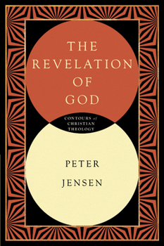 The Revelation of God - Book #8 of the Contours of Christian Theology