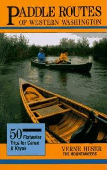 Paperback Paddle Routes of Western Washington: 50 Flatwater Trips for Kayak and Canoe Book