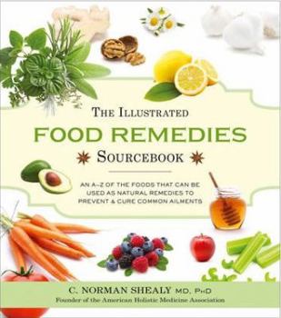 Paperback The Illustrated Food Remedies Sourcebook: An A-Z of the Foods That Can Be Used as Natural Remedies to Prevent & Cure Common Ailments Book