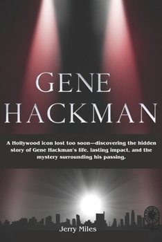 Gene Hackman: A Hollywood icon lost too soon—discovering the hidden story of Gene Hackman’s life, lasting impact, and the mystery surrounding his passing.