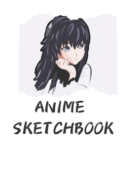 Paperback Anime Sketchbook: Just a girl who loves anime-Comic Manga Anime- Anime Drawing Book -Artist Gift -anime gifts -manga paper -anime artboo Book