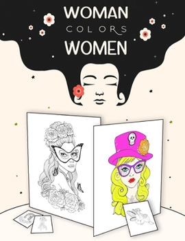 Paperback Woman Colors Women: Girls and Women Coloring Book - Stunning Women Portraits To Color ( For adults, Kids and Teenagers ) Book