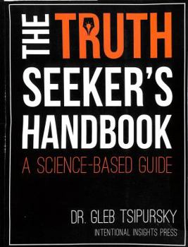 Paperback The Truth-Seeker’s Handbook: A Science-Based Guide Book