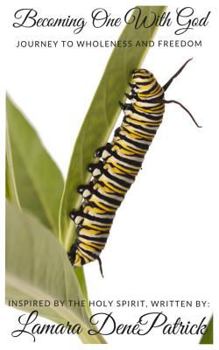 Paperback Becoming One With God: Journey to Wholeness and Freedom Book