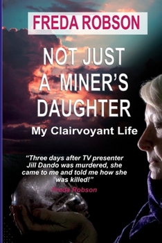 Paperback Not Just a Miner's Daughter: My Clairvoyant Life Book