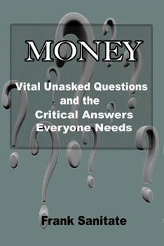 Paperback Money - Vital Unasked Questions and the Critical Answers Everyone Needs to Know Book