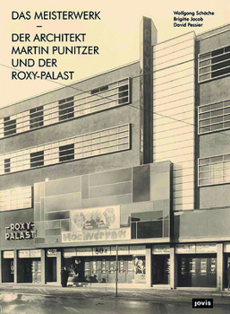 Hardcover Das Meisterwerk: Der Architekt Martin Punitzer Und Der Roxy-Palast [German] Book