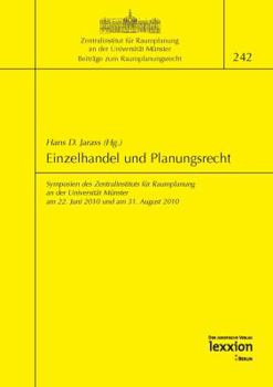 Einzelhandel Und Planungsrecht: Symposien Des Zentralinstitus Fur Raumplanung an Der Universitat Munster Am 22. Juni 2010 Und Am 31. August 2010