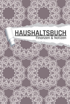 Haushaltsbuch Finanzen und Notizen: Mandala Optik I Einnahmen planen u. Ausgaben sparen I DIN A5 I 120 Seiten I Undatiert I 52 Wochen I Fixkosten I Bilanz I Finanzplaner (German Edition)