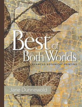 Paperback Best of Both Worlds: Enhanced Botanical Printing Book