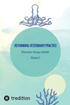 Hardcover Rethinking veterinary practice: Alternative therapy methods Volume 2 Book