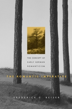 Paperback The Romantic Imperative: The Concept of Early German Romanticism Book