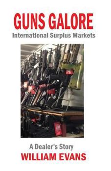 Paperback Guns Galore: International Surplus Markets - A Dealer's Story Book