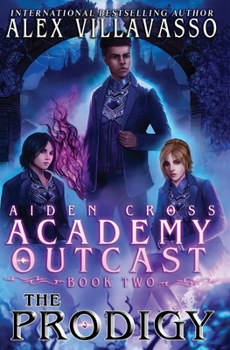 The Prodigy: A Supernatural Superhero Academy Series - Book #2 of the Aiden Cross: Academy Outcast