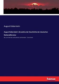 Paperback August Koberstein's Grundriss der Geschichte der deutschen Nationalliteratur: Bis zum Ende des sechszehnten Jahrhunderts - Erster Band [German] Book