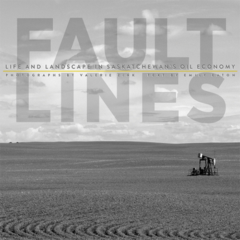 Paperback Fault Lines: Life and Landscape in Saskatchewan's Oil Economy Book