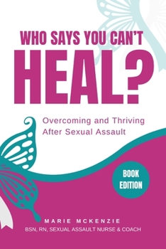 Paperback Who Says You Can't Heal?: Overcoming and Thriving After Sexual Assault Book