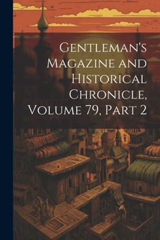Paperback Gentleman's Magazine and Historical Chronicle, Volume 79, part 2 Book