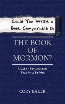 Paperback Could You Write a Book Comparable to the Book of Mormon?: A List of Requirements That Must Be Met Book