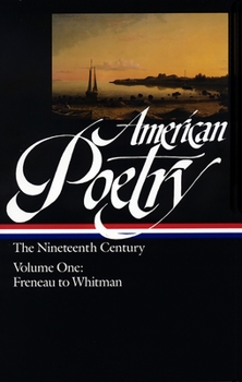 Hardcover American Poetry: The Nineteenth Century Vol. 1 (Loa #66): Freneau to Whitman Book
