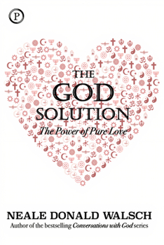 Hardcover The God Solution: The Power of Pure Love Book