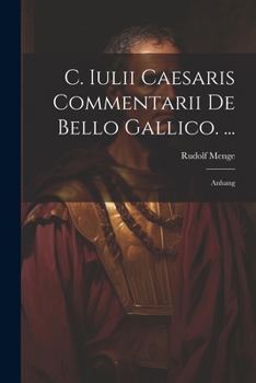 Paperback C. Iulii Caesaris Commentarii De Bello Gallico. ...: Anhang [German] Book