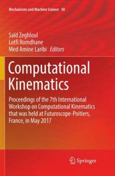 Paperback Computational Kinematics: Proceedings of the 7th International Workshop on Computational Kinematics That Was Held at Futuroscope-Poitiers, Franc Book