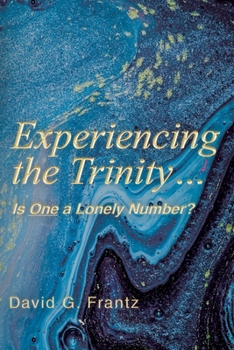 Paperback Experiencing the Trinity...: Is One a Lonely Number? Book