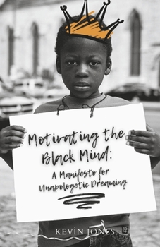 Paperback Motivating the Black Mind: A Manifesto for Unapologetic Dreaming Book