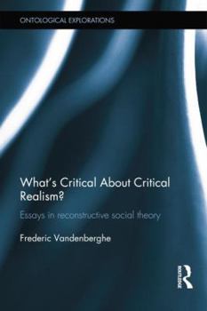 Paperback What's Critical about Critical Realism?: Essays in Reconstructive Social Theory Book