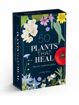 Cards 50 Plants That Heal: Discover Medicinal Plants - A Card Deck Book