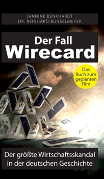 Der Fall Wirecard: Der größte Wirtschaftsskandal in der deutschen Geschichte