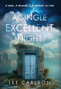 A Single Excellent Night: A Man, a Mentor, & a Moment in Time