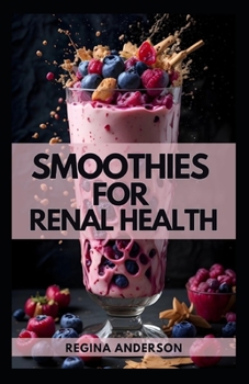 Paperback Smoothies for Renal Health: Delicious Low Sodium Recipes to Manage Kidney Diseases Book